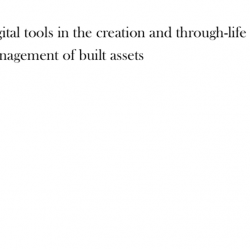 Digital tools in the creation and through-life management of built assets